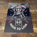 Biker Born To Be Ride, ride to live Motorbike, Metal Advertising Wall Sign Four Sizes