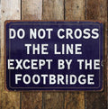 Do Not cross the line- Metal Advertising Wall Sign Four Sizes