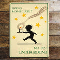 Going Home Late ? Go By Underground- Metal Advertising Wall Sign Four Sizes
