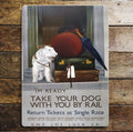 I'm Ready Take Your Dog With You By Rail Terrier- Metal Advertising Wall Sign Four Sizes