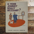 Is Your Journey Really Necessary- Metal Advertising Wall Sign Four Sizes