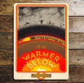 Its Warmer Below, Go By Underground- Metal Advertising Wall Sign Four Sizes